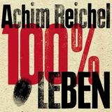 Achim Reichel - 100 Prozent Leben - Das Jubiläumskonzert Artwork