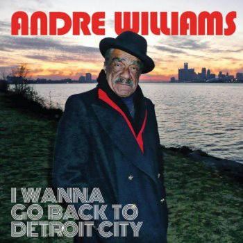 Andre Williams - I Wanna Go Back To Detroit City Artwork