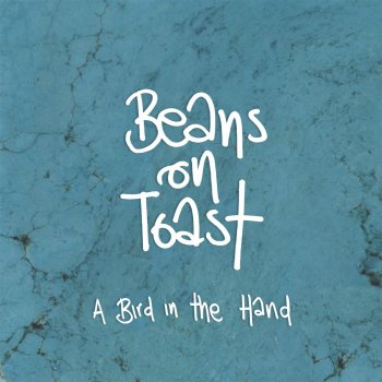 Beans On Toast - A Bird In The Hand Artwork
