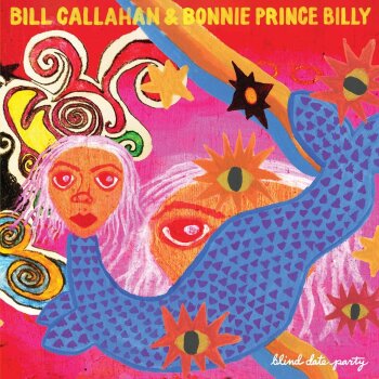 Bill Callahan & Bonnie Prince Billy - Blind Date Party Artwork