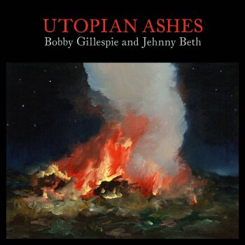 Bobby Gillespie And Jehnny Beth - Utopian Ashes Artwork