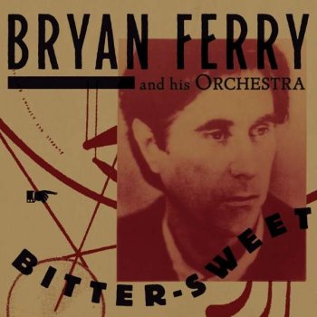 Bryan Ferry - Bitter-Sweet Artwork