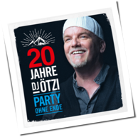 DJ Ötzi - 20 Jahre DJ Ötzi - Party Ohne Ende