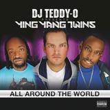 DJ Teddy-O Presents Ying Yang Twins - All Around The World
