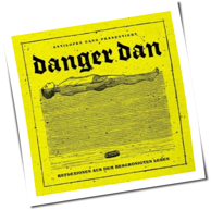 Danger Dan - Reflexionen Aus Dem Beschönigten Leben