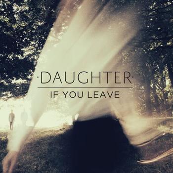 Daughter - If You Leave Artwork