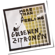 Die Goldenen Zitronen - More Than A Feeling