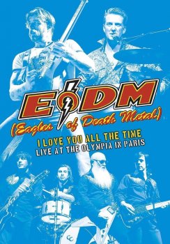 Eagles Of Death Metal - I Love You All The Time: Live At The Olympia In Paris Artwork