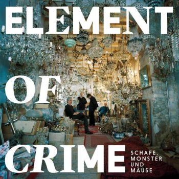 Element Of Crime - Schafe, Monster Und Mäuse Artwork