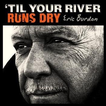 Eric Burdon - 'Til Your River Runs Dry Artwork
