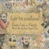 Fair To Midland - Fables From A Mayfly: What I Tell You Three Times Is True Artwork