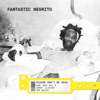 Fantastic Negrito - Please Don't Be Dead Artwork