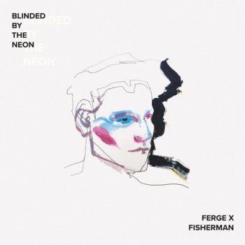 Ferge X Fisherman - Blinded By The Neon Artwork