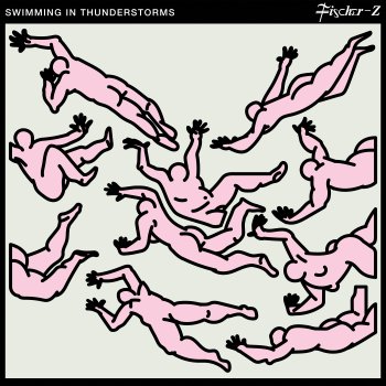 Fischer-Z - Swimming In Thunderstorms