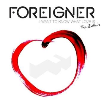 Foreigner - I Want To Know What Love Is - The Ballads Artwork