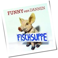 Funny Van Dannen - Fischsuppe