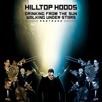 Hilltop Hoods - Drinking From The Sun, Walking Under Stars Restrung Artwork