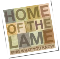 Home Of The Lame - Sing What You Know