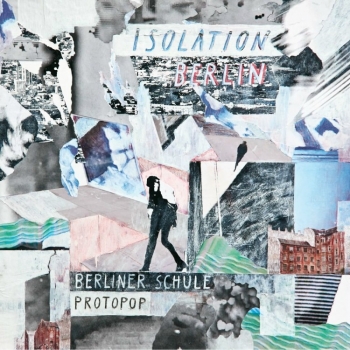 Isolation Berlin - Berliner Schule / Protopop Artwork
