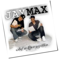 JayMax - Aus'm Leben Gegriffen