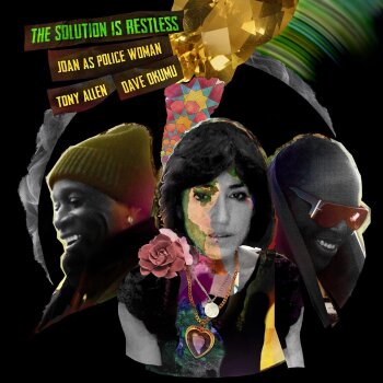 Joan As Police Woman, Tony Allen & Dave Okumu - The Solution Is Restless Artwork