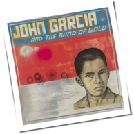 John Garcia - John Garcia And The Band Of Gold
