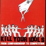 Kill Your Idols - From Companionship To Competition Artwork