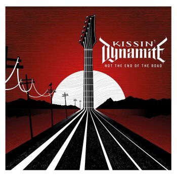 Kissin' Dynamite - Not The End Of The Road Artwork