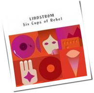 Lindstrom - Six Cups Of Rebel