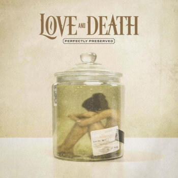 Love And Death - Perfectly Preserved Artwork