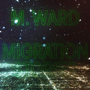 M. Ward - Migration Stories Artwork