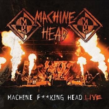 Machine Head - Machine F**King Head - Live Artwork
