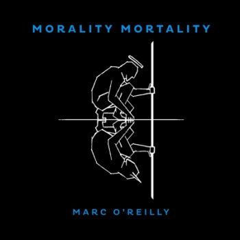 Marc O'Reilly - Morality Mortality Artwork