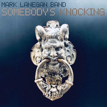 Mark Lanegan Band - Somebody's Knocking Artwork