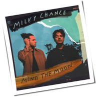 Milky Chance - Mind The Moon