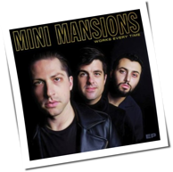 Mini Mansions - Works Every Time