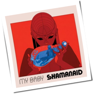 My Baby - Shamanaid
