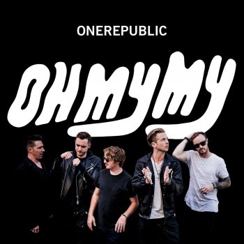 One Republic - Oh My My