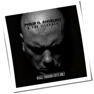 Philip H. Anselmo & The Illegals - Walk Through Exits Only