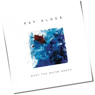 Ray Alder - What The Water Wants