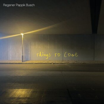 Regener Pappik Busch - Things To Come