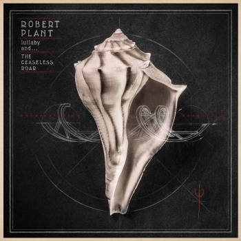 Robert Plant - Lullaby And ... The Ceaseless Roar Artwork