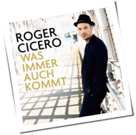 Roger Cicero - Was Immer Auch Kommt