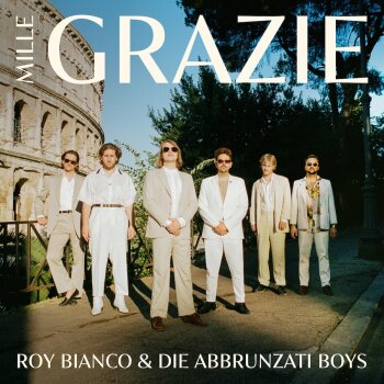 Roy Bianco & Die Abbrunzati Boys - Mille Grazie