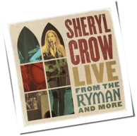 Sheryl Crow - Live From The Ryman And More