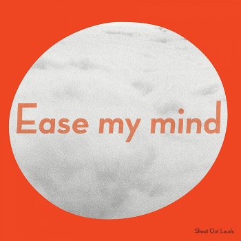 Shout Out Louds - Ease My Mind Artwork