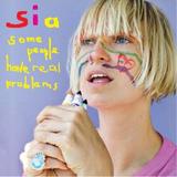 Sia - Some People Have Real Problems Artwork