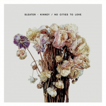 Sleater-Kinney - No Cities To Love Artwork