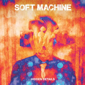 Soft Machine - Hidden Details Artwork