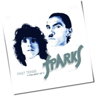 Sparks - Past Tense: The Best Of Sparks